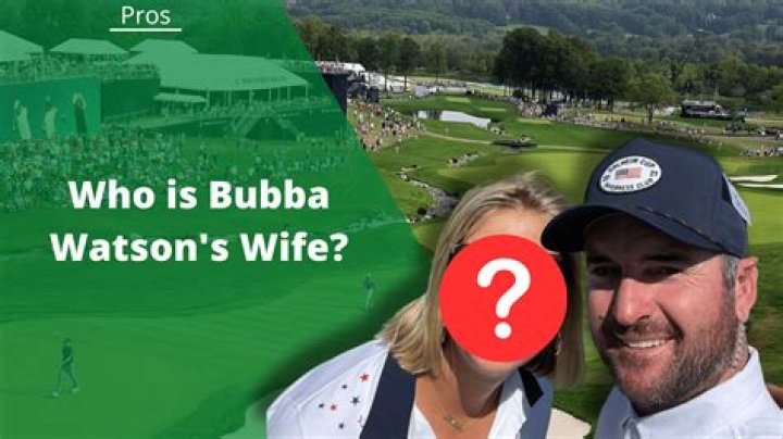 Bubba Watson Bio - net worth, nationality, married, divorce, children